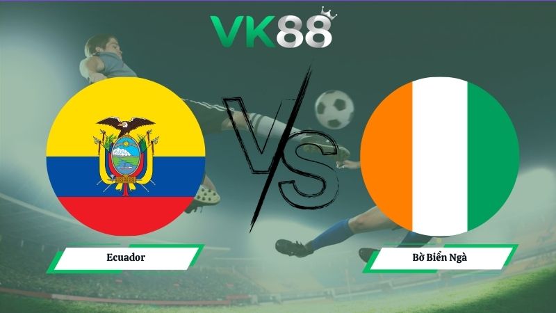 Nhận định soi kèo Ecuador vs Bờ Biển Ngà 06h00 ngày 15/06/2026