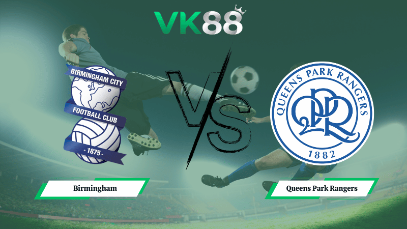 Nhận định soi kèo Birmingham vs Queens Park Rangers 02h45 ngày 12/03/2026