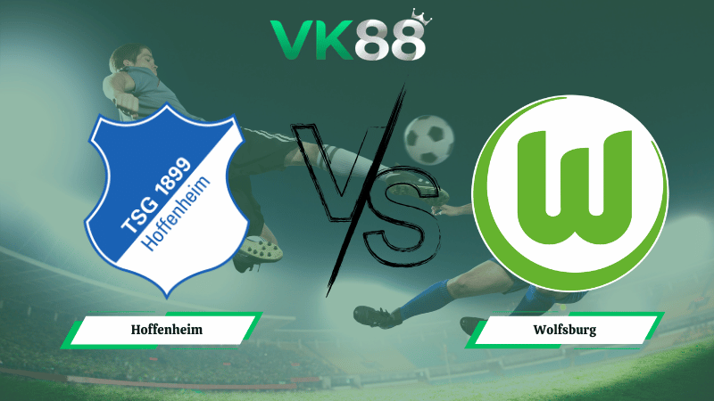 Nhận định soi kèo Hoffenheim vs Wolfsburg 21h00 ngày 08/03/2026