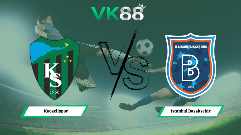 Nhận định soi kèo Kocaelispor vs Istanbul Basaksehir 00h00 ngày 07/04/2026