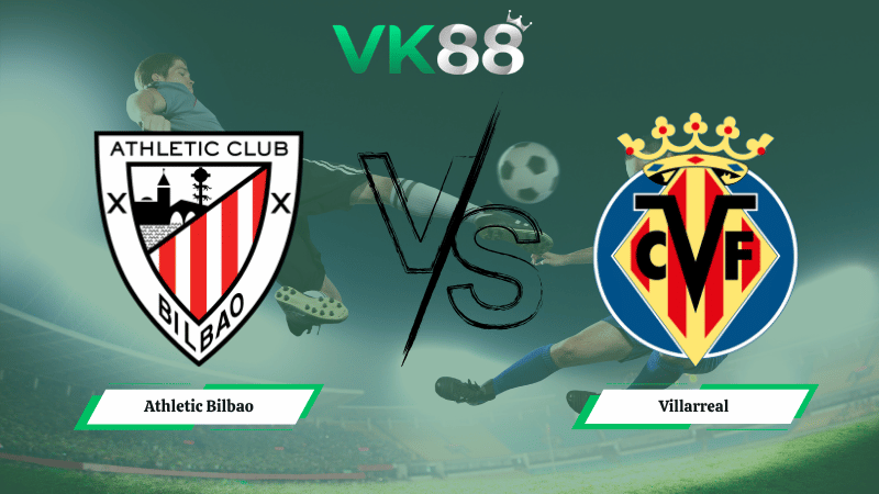 Nhận định soi kèo Athletic Bilbao vs Villarreal 02h00 ngày 13/04/2026