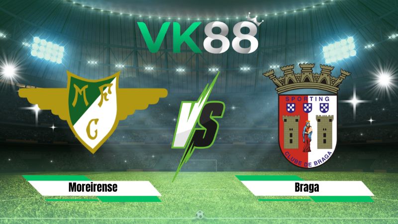 Nhận định soi kèo Moreirense vs Braga 02h30 ngày 10/08/2026