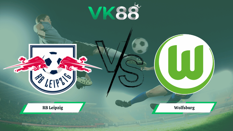 Nhận định soi kèo RB Leipzig vs Wolfsburg 23h30 ngày 15/02/2026
