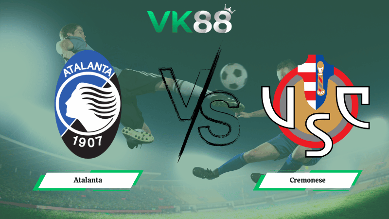 Nhận định soi kèo Atalanta vs Cremonese 00h30 ngày 10/02/2026