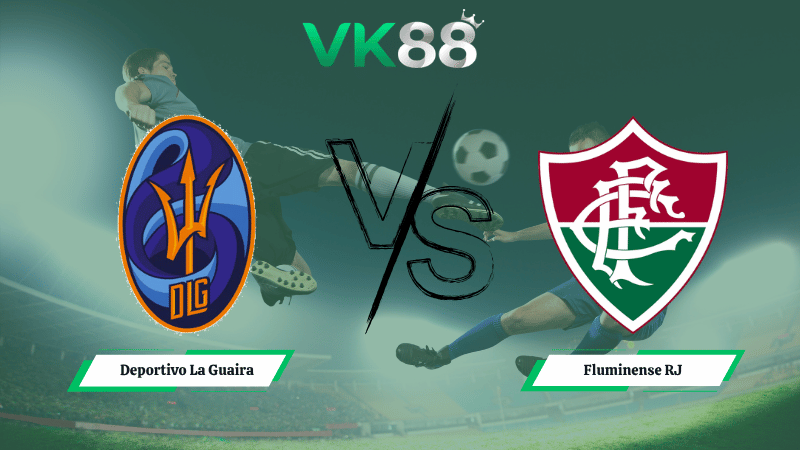 Nhận định soi kèo Deportivo La Guaira vs Fluminense RJ 05h00 ngày 08/04/2026