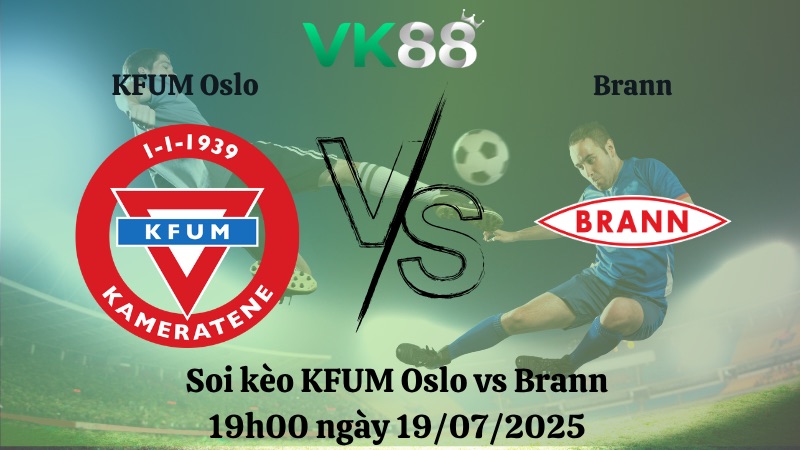 Nhận định soi kèo KFUM Oslo vs Brann 19h00 ngày 19/07/2025 – VĐQG Na Uy VK88
