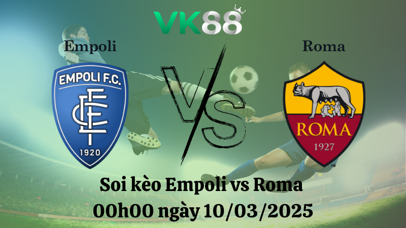 Nhận định soi kèo Empoli vs Roma 00h00 ngày 10/03/2025 - Serie A