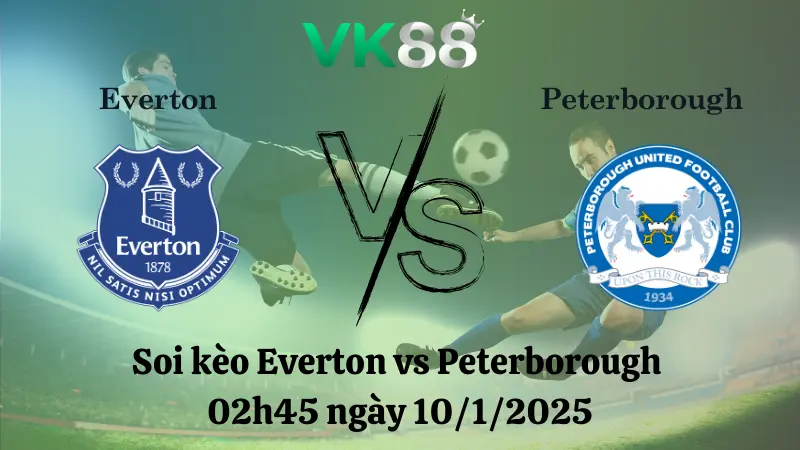 Nhận định soi kèo Everton vs Peterborough 02h45 ngày 10/1/2025 - FA Cup 