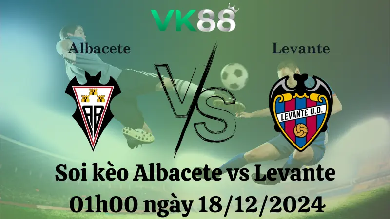 Nhận định soi kèo Albacete vs Levante 01h00 ngày 18/12/2024, Hạng 2 Tây Ban Nha VK88