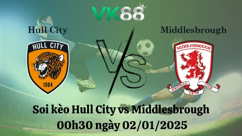 Nhận định soi kèo Hull City vs Middlesbrough 00h30 ngày 02/01/2025 – Hạng nhất Anh