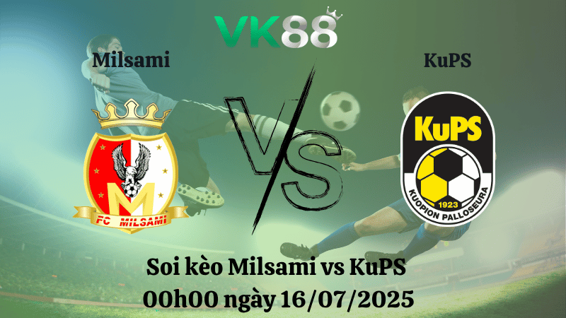Nhận định soi kèo Milsami vs KuPS 00h00 ngày 16/07/2025 - Champions League  VK88