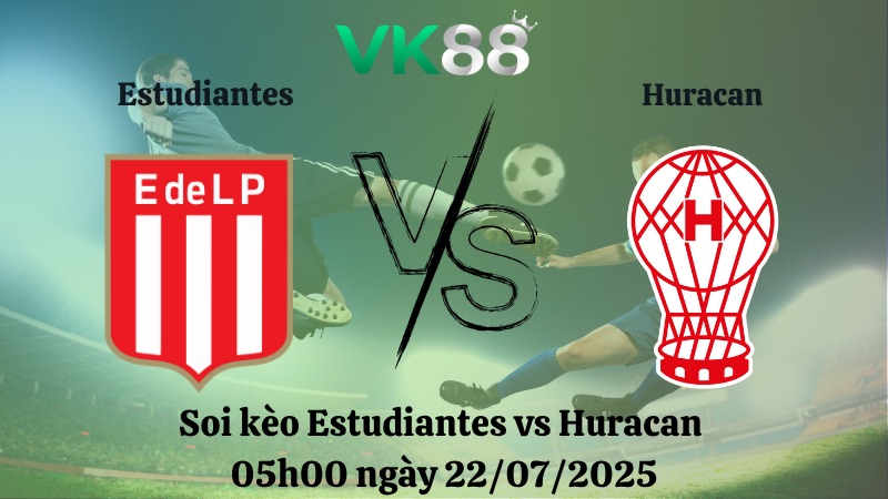 Nhận định soi kèo Estudiantes vs Huracan 05h00 ngày 22/07/2025 - VĐQG Argentina VK88