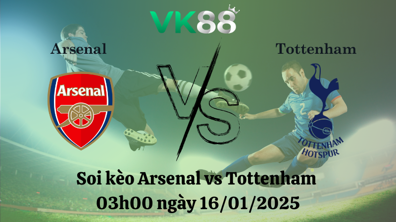 Nhận định soi kèo Arsenal vs Tottenham 03h00 ngày 16/01/2025 - Premier League 