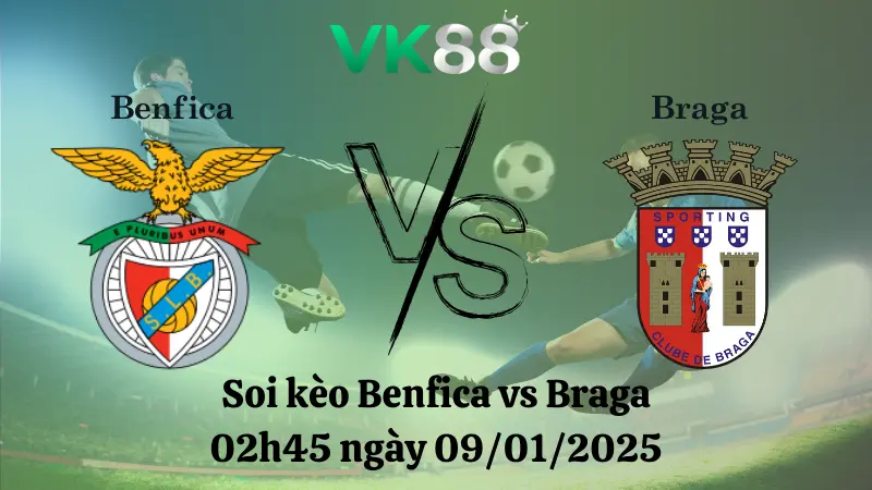 Nhận định soi kèo Benfica vs Braga 02h45 ngày 09/01/2025 - League Cup