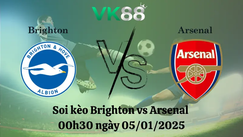 Nhận định soi kèo Brighton vs Arsenal 00h30 ngày 05/01/2025 - Ngoại Hạng Anh