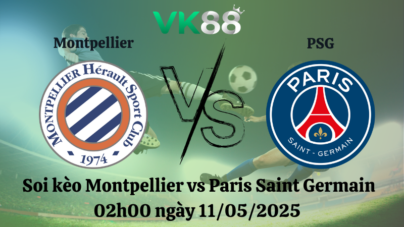 Nhận định soi kèo Montpellier vs Paris Saint Germain 02h00 ngày 11/05/2025 - Ligue 1