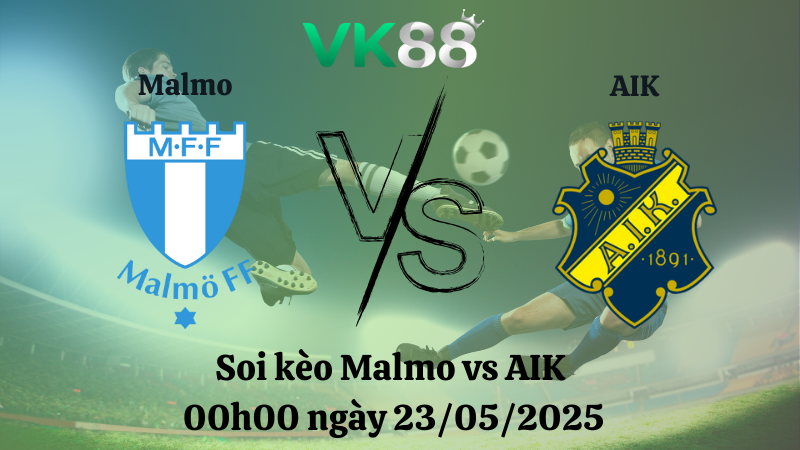 Nhận định soi kèo Malmo vs AIK 00h00 ngày 23/05/2025 - VĐQG Thụy Điển