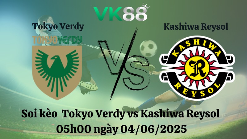 Nhận định soi kèo Tokyo Verdy vs Kashiwa Reysol 05h00 ngày 04/06/2025 - Cúp Liên đoàn Nhật Bản 