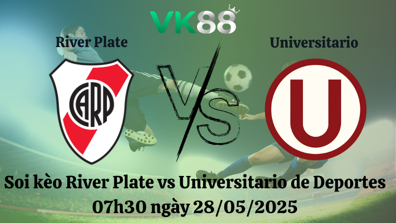 Nhận định soi kèo River Plate vs Universitario de Deportes 07h30 ngày 28/05/2025 - Copa Libertadores