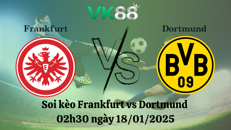 Nhận định soi kèo Frankfurt vs Dortmund 02h30 ngày 18/01/2025 - Bundesliga 