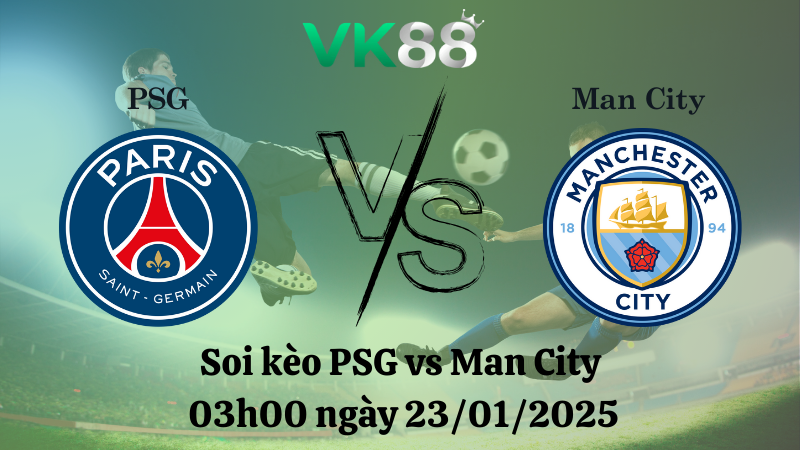 Nhận định soi kèo PSG vs Man City 03h00 ngày 23/01/2025 - Champions League