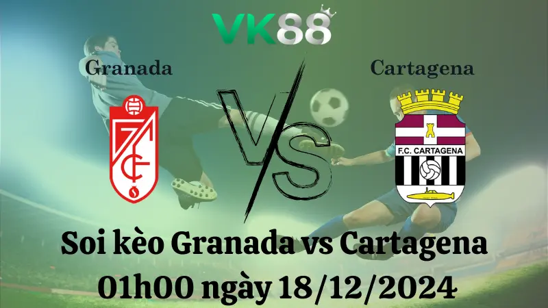 Nhận định soi kèo Granada vs Cartagena 01h00 ngày 18/12/2024, Hạng 2 Tây Ban Nha VK88