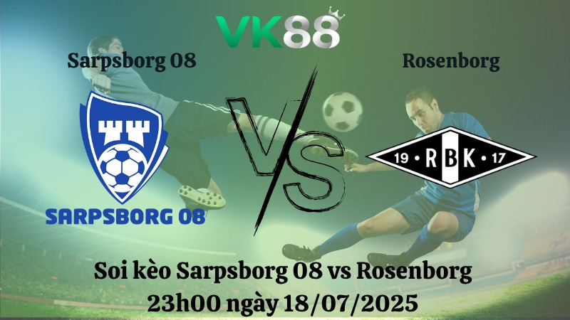 Nhận định soi kèo Sarpsborg 08 vs Rosenborg 23h00 ngày 18/07/2025 – VĐQG Na Uy VK88