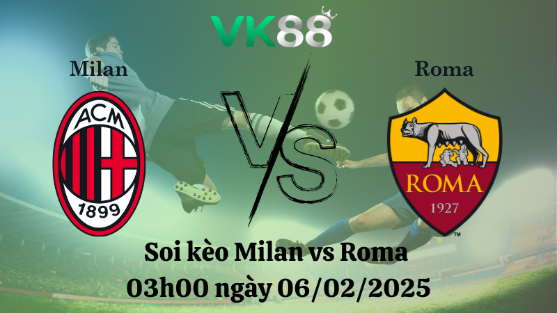 Nhận định soi kèo Milan vs Roma 03h00 ngày 06/02/2025 - Coppa Italia