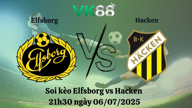 Nhận định soi kèo Elfsborg vs Hacken 21h30 ngày 06/07/2025 - VĐQG Thụy Điển VK88