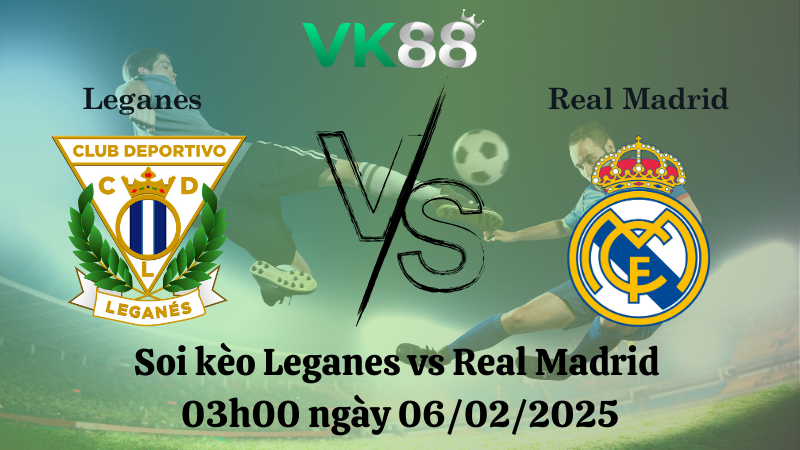 Nhận định soi kèo Leganes vs Real Madrid 03h00 ngày 06/02/2025 - Cúp nhà vua