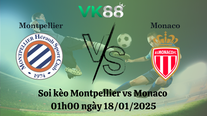 Nhận định soi kèo Montpellier vs Monaco 01h00 ngày 18/01/2025 - Ligue 1 