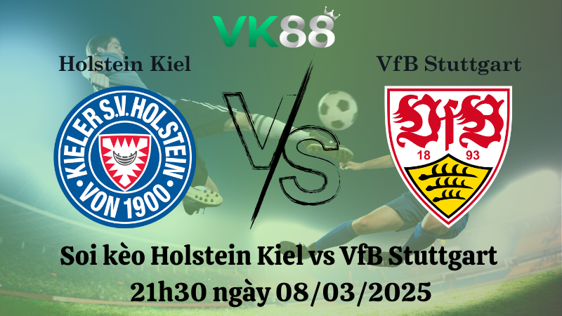 Nhận định soi kèo Holstein Kiel vs VfB Stuttgart 21h30 ngày 08/03/2025 - Bundesliga