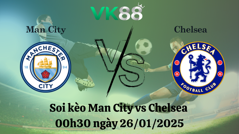 Nhận định soi kèo Man City vs Chelsea 00h30 ngày 26/01/2025 - Ngoại Hạng Anh