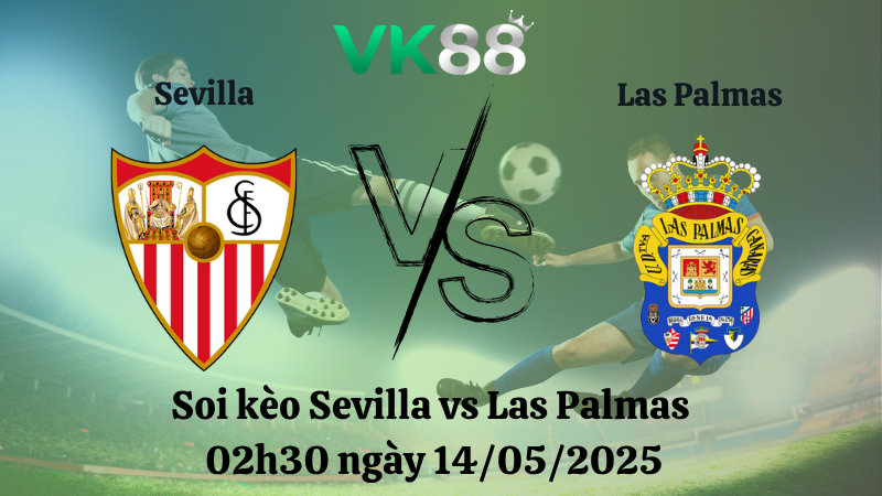 Nhận định soi kèo Sevilla vs Las Palmas 02h30 ngày 14/05/2025 - La Liga