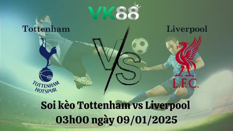 Nhận định soi kèo Tottenham vs Liverpool 03h00 ngày 09/01/2025 - League Cup