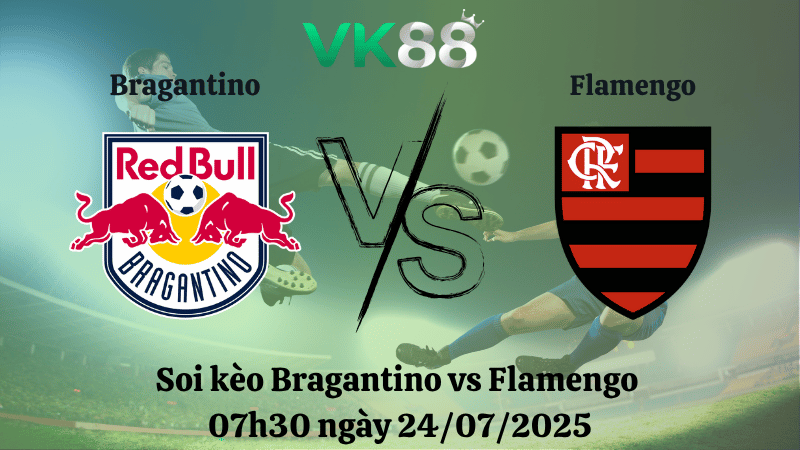 Nhận định soi kèo Bragantino vs Flamengo 07h30 ngày 24/07/2025 - VĐQG Brazil VK88