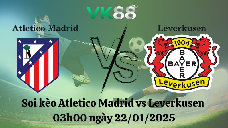 Nhận định soi kèo Atletico Madrid vs Leverkusen 03h00 ngày 22/01/2025 - Champions League