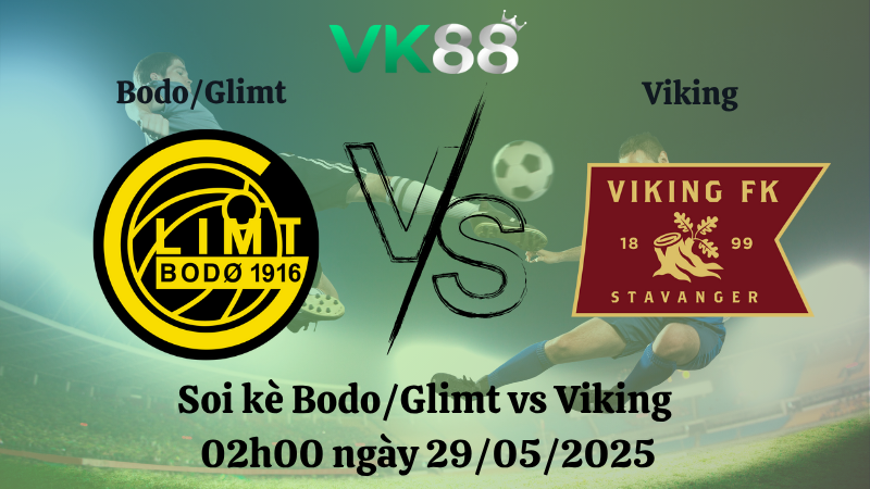 Nhận định soi kèo Bodo/Glimt vs Viking 02h00 ngày 29/05/2025 - VĐQG Na Uy