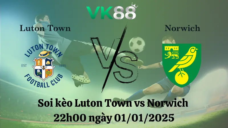 Nhận định soi kèo Luton Town vs Norwich 22h00 ngày 01/01/2025 – Hạng Nhất Anh