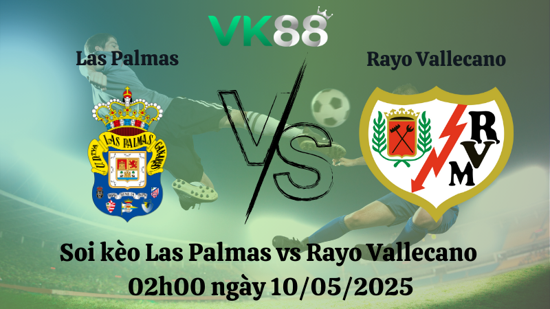 Nhận định soi kèo Las Palmas vs Rayo Vallecano 02h00 ngày 10/05/2025 - La Liga