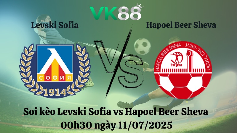 Nhận định soi kèo Levski Sofia vs Hapoel Beer Sheva 00h30 ngày 11/07/2025 - Vòng Loại Europa League VK88