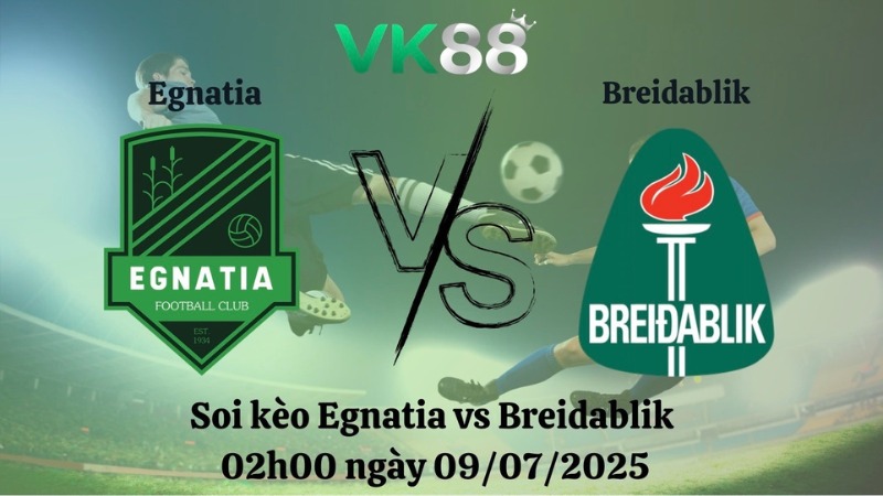 Nhận định soi kèo Egnatia vs Breidablik 02h00 ngày 09/07/2025 - Vòng loại Champions League VK88