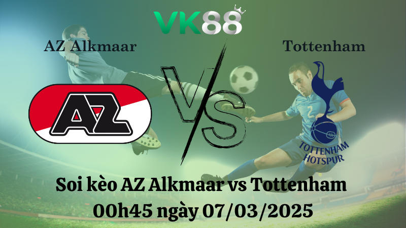 Nhận định soi kèo AZ Alkmaar vs Tottenham 00h45 ngày 07/03/2025 - Europa League