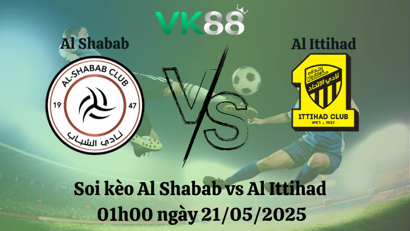 Nhận định soi kèo Al Shabab vs Al Ittihad 01h00 ngày 21/05/2025 - Saudi Pro League