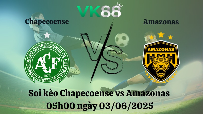 Nhận định soi kèo Chapecoense vs Amazonas 05h00 ngày 03/06/2025 – Giải hạng nhì quốc gia Brazil