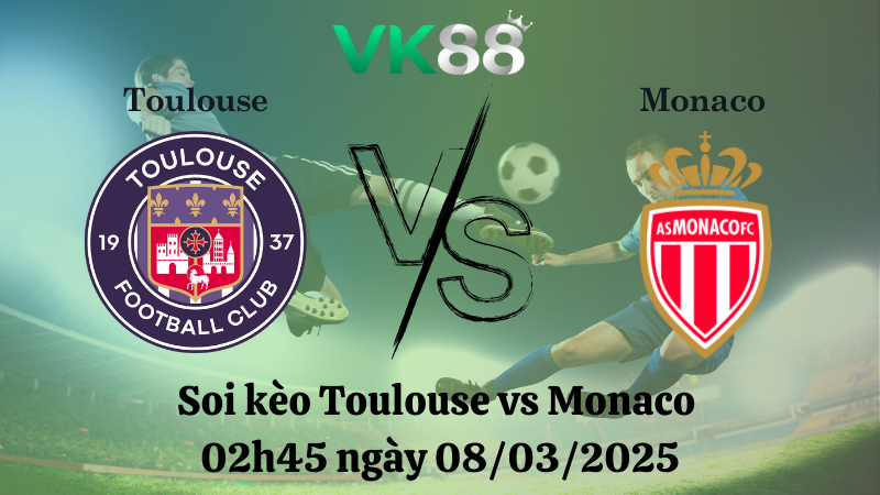 Nhận định soi kèo Toulouse vs Monaco 02h45 ngày 08/03/2025 - Ligue 1
