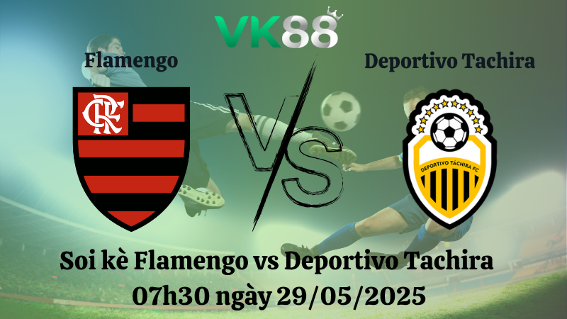 Nhận định soi kèo Flamengo vs Deportivo Tachira 07h30 ngày 29/05/2025 - Copa Libertadores