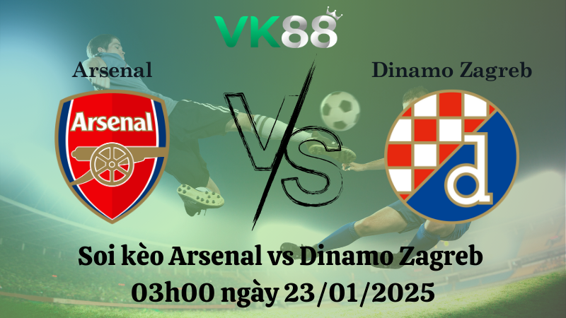 Nhận định soi kèo Arsenal vs Dinamo Zagreb 03h00 ngày 23/01/2025 - Champions League