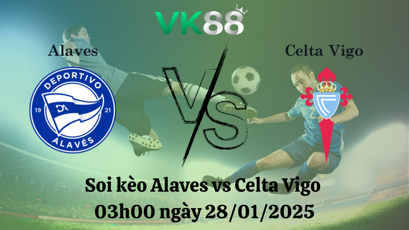Nhận định soi kèo Alaves vs Celta Vigo 03h00 ngày 28/01/2025 - La Liga