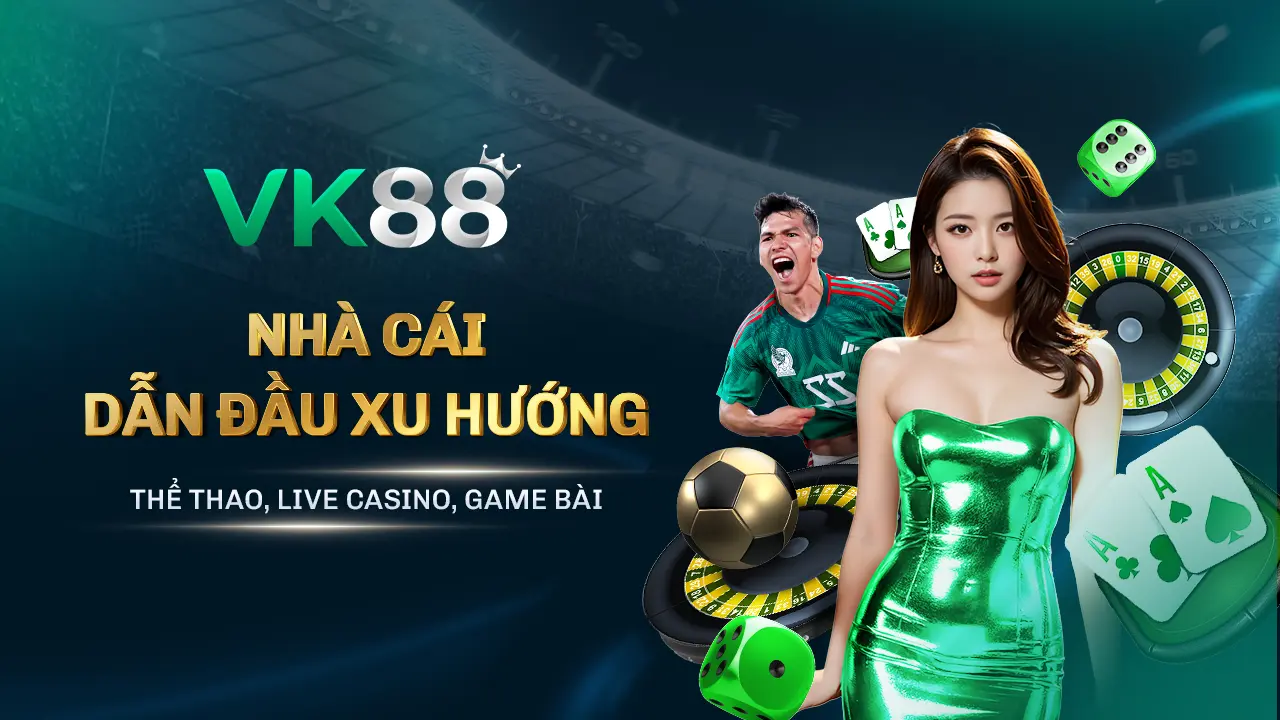 VK88 - Nhà Cái Cá Cược Thể Thao, Casino Trực Tuyến Hàng Đầu